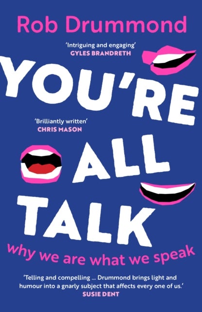You’re All Talk - Why We Are What We Speak