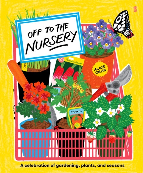 Off to the Nursery - a celebration of gardening, plants, and seasons