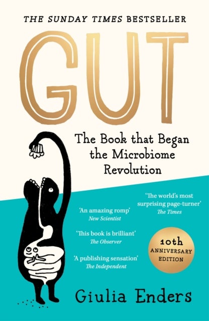 Gut 10th Anniversary Edition - The Book That Began the Microbiome Revolution