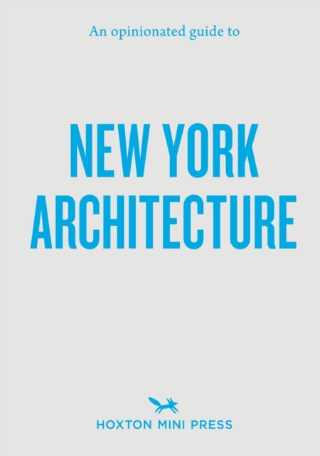 An Opinionated Guide to New York Architecture