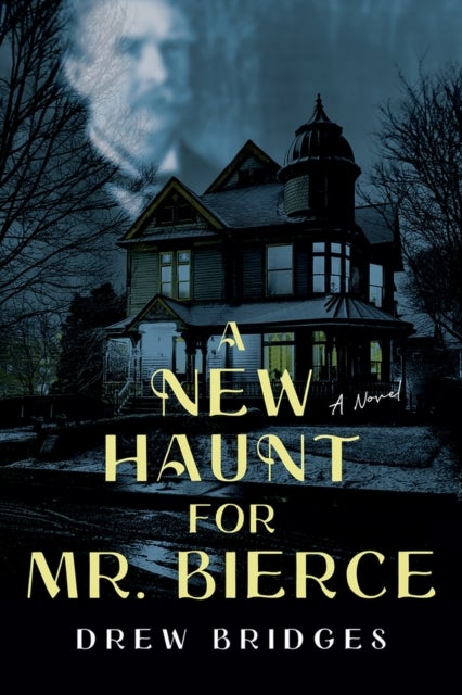 A New Haunt for Mr. Bierce - A Novel