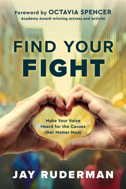 Find Your Fight - Make Your Voice Heard for the Causes That Matter Most