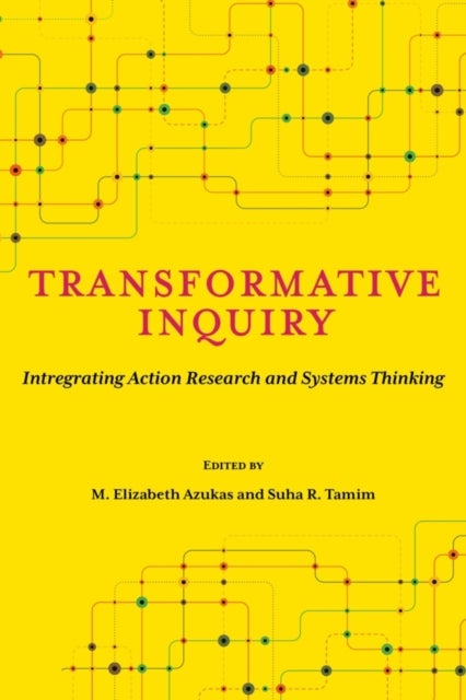 Transformative Inquiry - Integrating Action Research and Systems Thinking