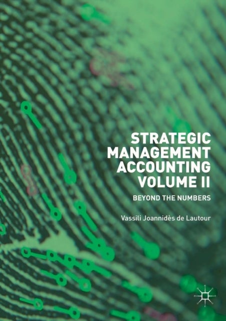 Strategic Management Accounting, Volume II - Beyond the Numbers