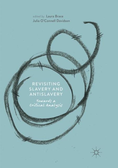 Revisiting Slavery and Antislavery - Towards a Critical Analysis