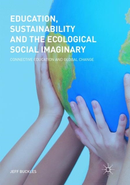 Education, Sustainability and the Ecological Social Imaginary - Connective Education and Global Change