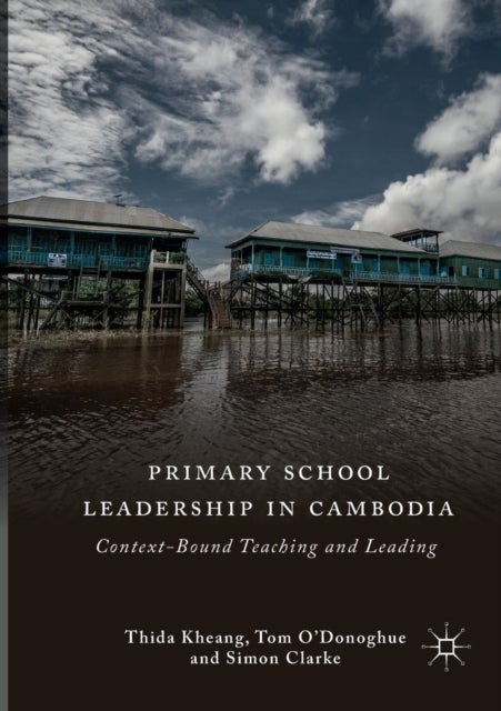 Primary School Leadership in Cambodia - Context-Bound Teaching and Leading