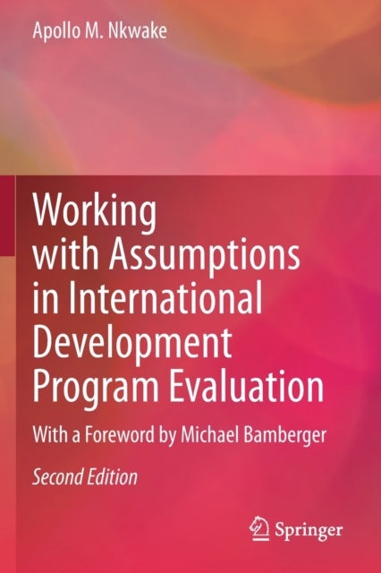 Working with Assumptions in International Development Program Evaluation - With a Foreword by Michael Bamberger