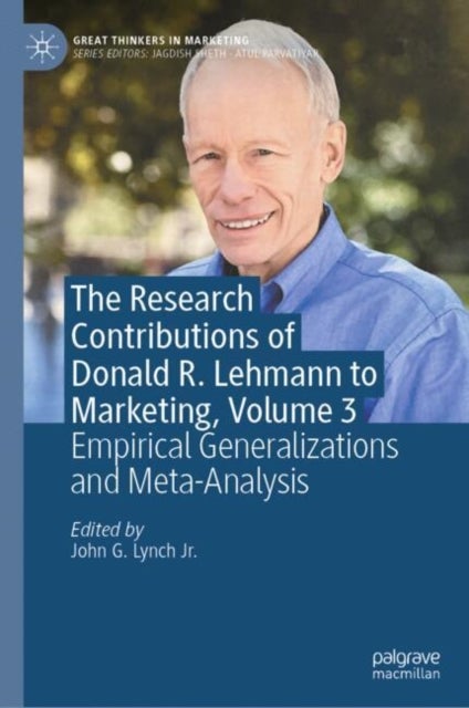 The Research Contributions of Donald R. Lehmann to Marketing, Volume 3 - Empirical Generalizations and Meta-Analysis