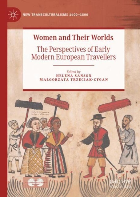 Women and Their Worlds - The Perspectives of Early Modern European Travellers