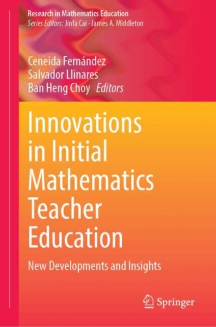 Innovations in Initial Mathematics Teacher Education - New Developments and Insights