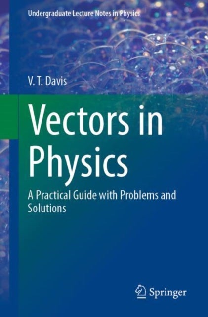 Vectors in Physics - A Practical Guide with Problems and Solutions