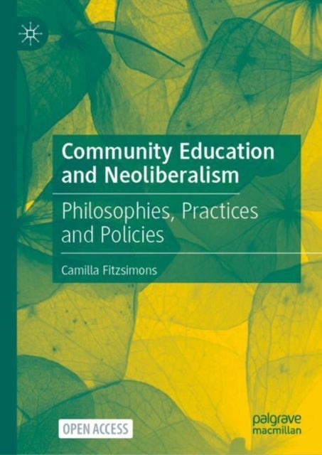 Community Education and Neoliberalism - Philosophies, Practices and Policies
