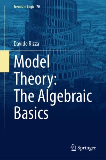Model Theory: The Algebraic Basics