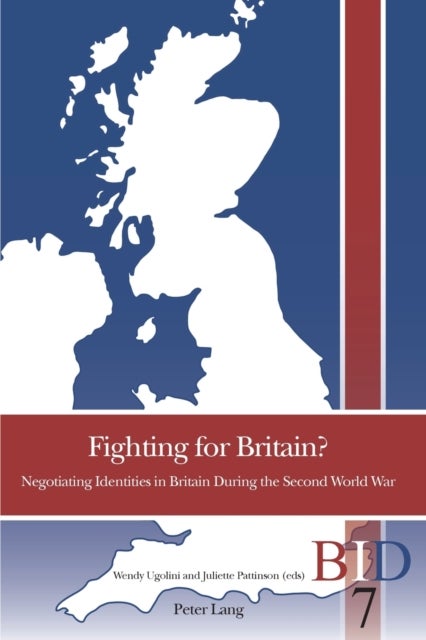 Fighting for Britain? - Negotiating Identities in Britain During the Second World War