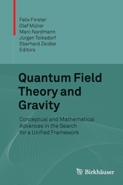 Quantum Field Theory and Gravity - Conceptual and Mathematical Advances in the Search for a Unified Framework