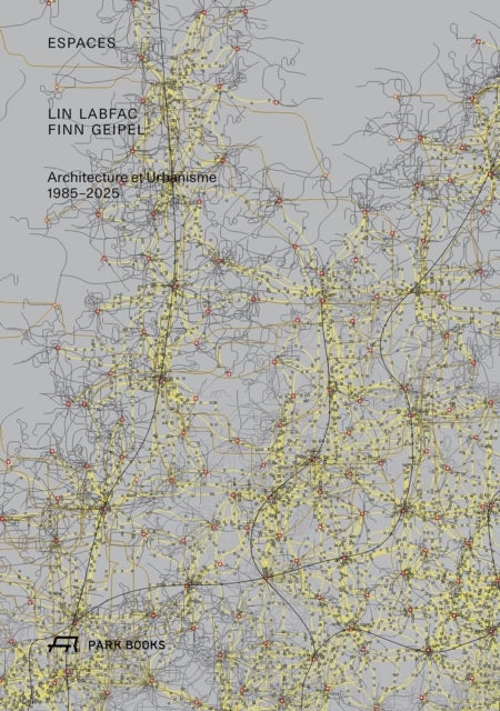 Espaces - LIN LABFAC FINN GEIPEL Architecture et Urbanisme 1985 – 2025