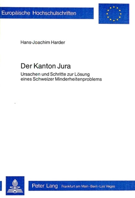 Der Kanton Jura - Ursachen und Schritte zur Loesung eines Schweizer Minderheitenproblems