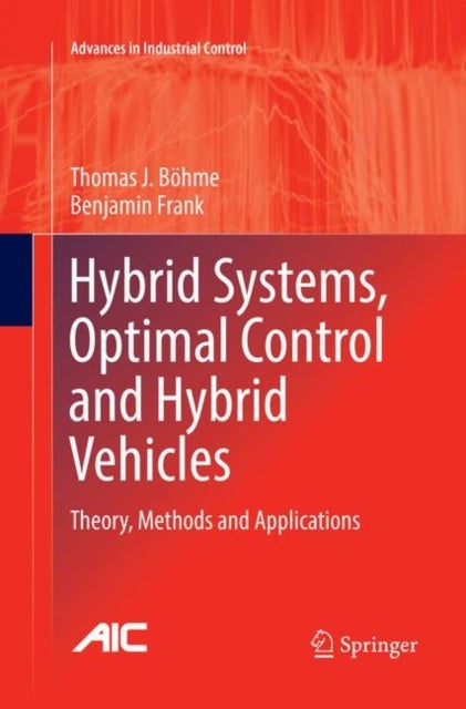 Hybrid Systems, Optimal Control and Hybrid Vehicles - Theory, Methods and Applications