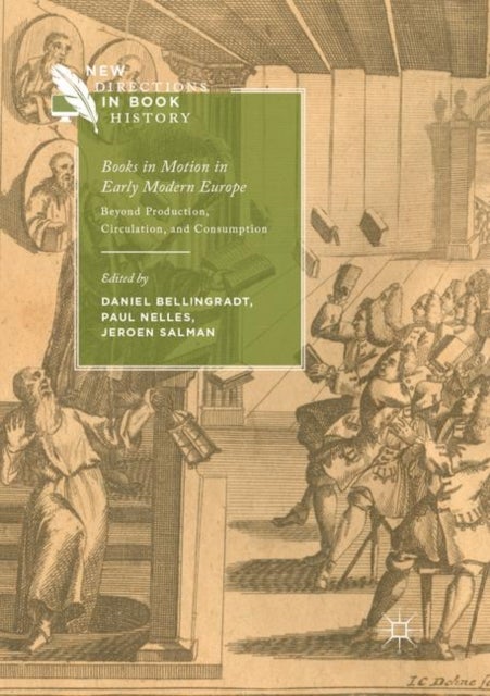 Books in Motion in Early Modern Europe - Beyond Production, Circulation and Consumption