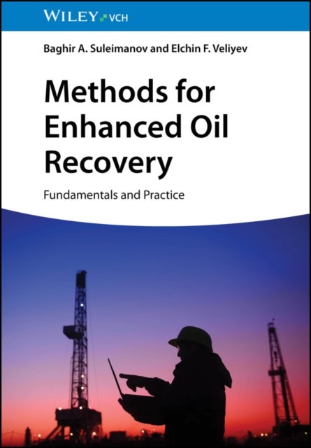 Methods for Enhanced Oil Recovery - Fundamentals and Practice