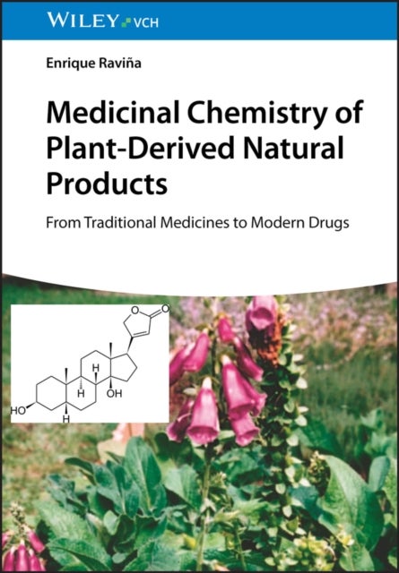 Medicinal Chemistry of Plant-Derived Natural Products - A Chemical Exploration of Plants as a Source of Modern Drugs