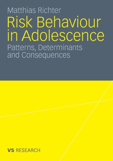 Risk Behaviour in Adolescence - Patterns, Determinants and Consequences