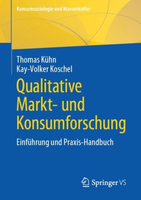 Qualitative Markt- und Konsumforschung - Einfuhrung und Praxis-Handbuch