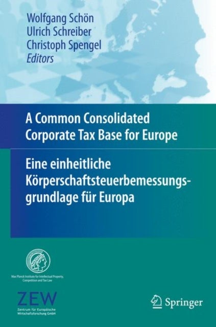 A Common Consolidated Corporate Tax Base for Europe - Eine einheitliche Koerperschaftsteuerbemessung