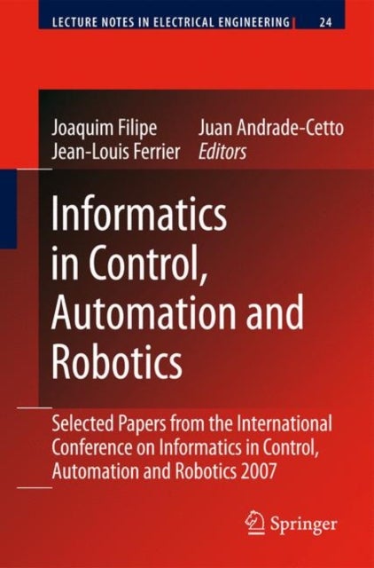 Informatics in Control, Automation and Robotics - Selected Papers from the International Conference on Informatics in Control, Automation and Robotics 2007