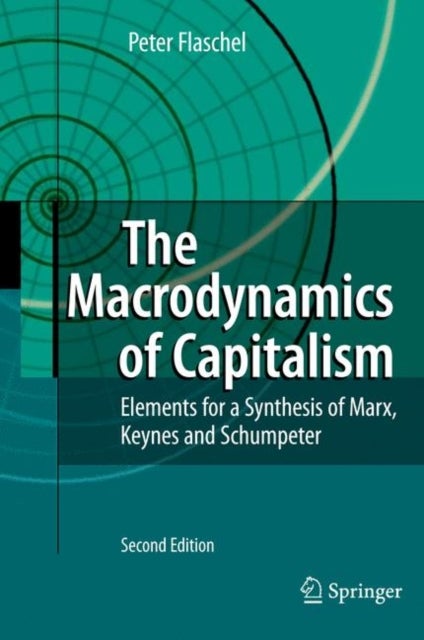 The Macrodynamics of Capitalism - Elements for a Synthesis of Marx, Keynes and Schumpeter