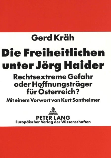 Die Freiheitlichen unter Joerg Haider - Rechtsextreme Gefahr oder Hoffnungstraeger fuer Oesterreich?