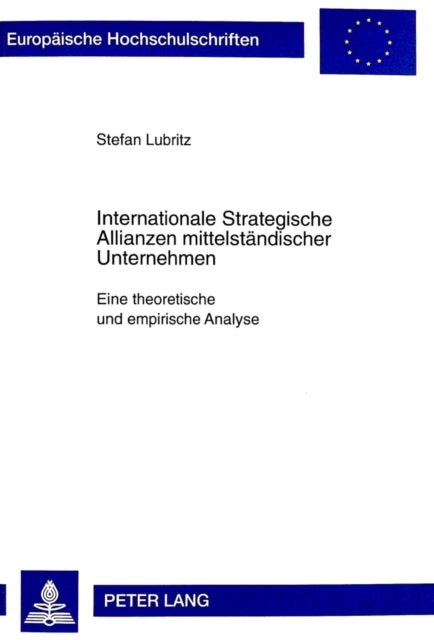 Internationale Strategische Allianzen Mittelstaendischer Unternehmen - Eine Theoretische Und Empirische Analyse
