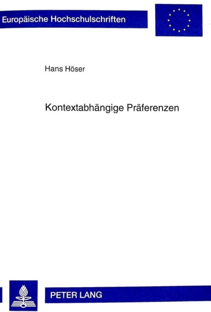 Kontextabhaengige Praeferenzen - Die Relativitaet Von Praeferenzurteilen Und Ihre Bedeutung Fuer Kaufentscheidungen Von Konsumenten