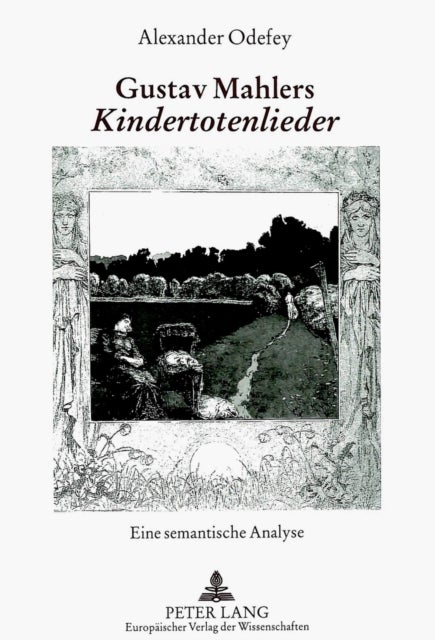 Gustav Mahlers ¿Kindertotenlieder¿ - Eine Semantische Analyse