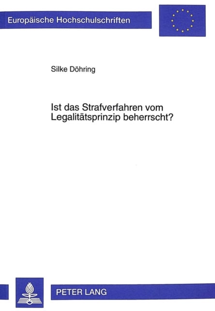 Ist Das Strafverfahren Vom Legalitaetsprinzip Beherrscht?