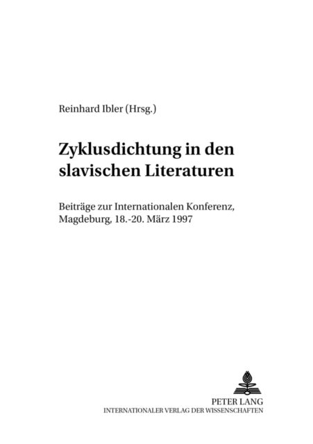 Zyklusdichtung in den slavischen Literaturen - Beitraege zur Internationalen Konferenz, Magdeburg, 18.-20. Maerz 1997