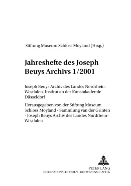 Jahreshefte Des Joseph Beuys Archivs 1/2001 - Joseph Beuys Archiv Des Landes Nordrhein-Westfalen- Institut an Der Kunstakademie Duesseldorf
