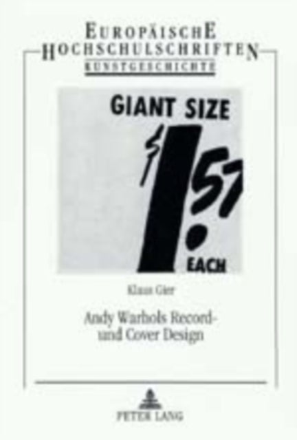 Andy Warhols Record- Und Cover Design - Studien Zur Grafischen Und Formgegenstaendlichen Gestaltung Von Schallplatten Und Schallplattenverpackungen Durch Andy Warhol. Am Beispiel «The Velvet Underground & Nico» Und «Sticky Fingers»