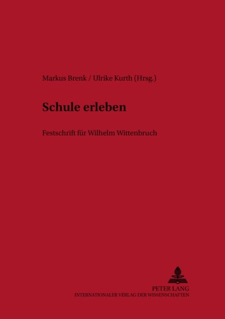 Schule Erleben - Festschrift Fuer Wilhelm Wittenbruch