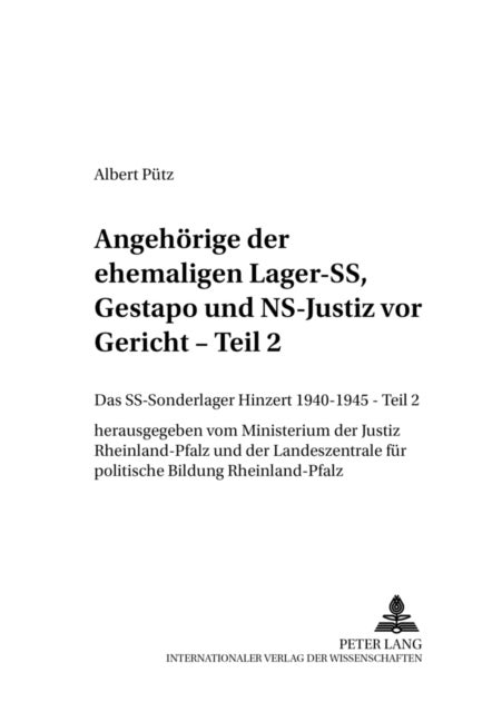 Das Ss-Sonderlager/Kz Hinzert 1940-1945. Teil 2 - Angehoerige Der Ehemaligen Lager-Ss, Gestapo Und Ns-Justiz VOR Gericht- Eine Juristische Dokumentation