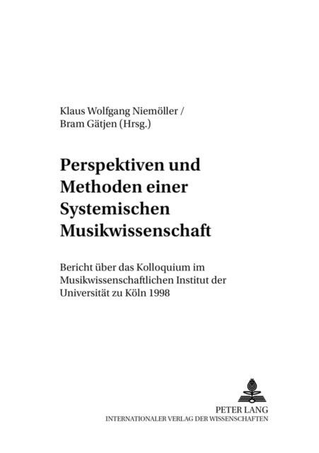 Perspektiven Und Methoden Einer Systemischen Musikwissenschaft - Bericht Ueber Das Kolloquium Im Musikwissenschaftlichen Institut Der Universitaet Zu Koeln 1998