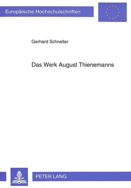 Das Werk August Thienemanns - Die theoretische Begruendung und Entwicklung der oekologischen Limnologie und allgemeinen Oekologie zur eigenstaendigen Wissenschaft