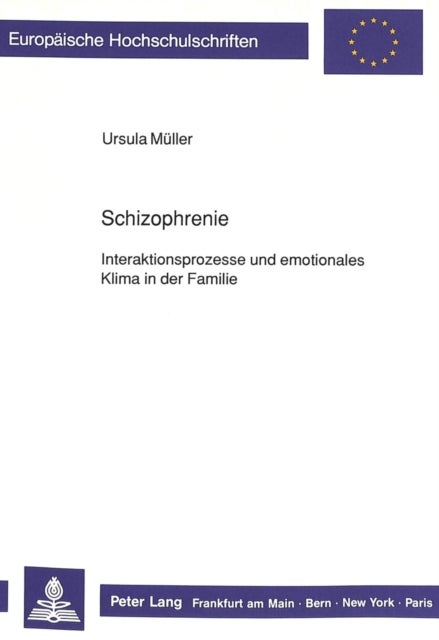 Schizophrenie: - Interaktionsprozesse und emotionales Klima in der Familie