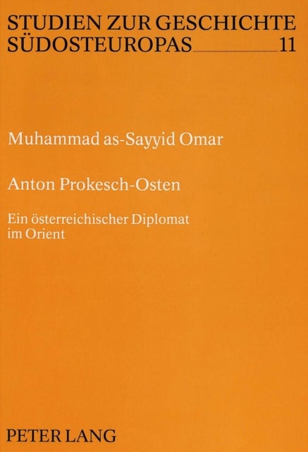 Anton Prokesch-Osten - Ein Oesterreichischer Diplomat Im Orient