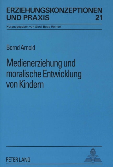 Medienerziehung Und Moralische Entwicklung Von Kindern - Eine Medienpaedagogische Untersuchung Zur Moral Im Fernsehen Am Beispiel Einer Serie Fuer Kinder Im Umfeld Der Werbung