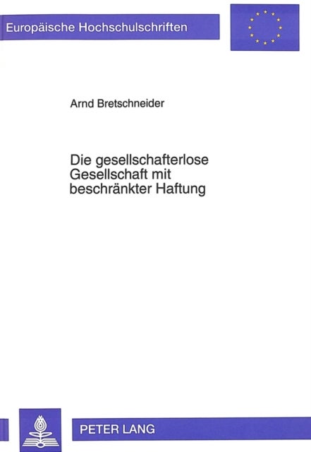 Die gesellschafterlose Gesellschaft mit beschraenkter Haftung - Regelungen und Gestaltungsmoeglichkeiten aus gesellschaftsrechtlicher, betriebswirtschaftlicher und steuerrechtlicher Sicht