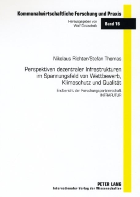 Perspektiven Dezentraler Infrastrukturen Im Spannungsfeld Von Wettbewerb, Klimaschutz Und Qualitaet