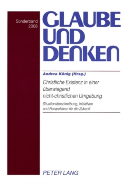 Christliche Existenz in einer ueberwiegend nicht-christlichen Umgebung- Christian Existence in a Predominantly Non-Christian Environment - Situationsbeschreibung, Initiativen und Perspektiven fuer die Zukunft- The Situation, Initiative, and Perspectives for the Future