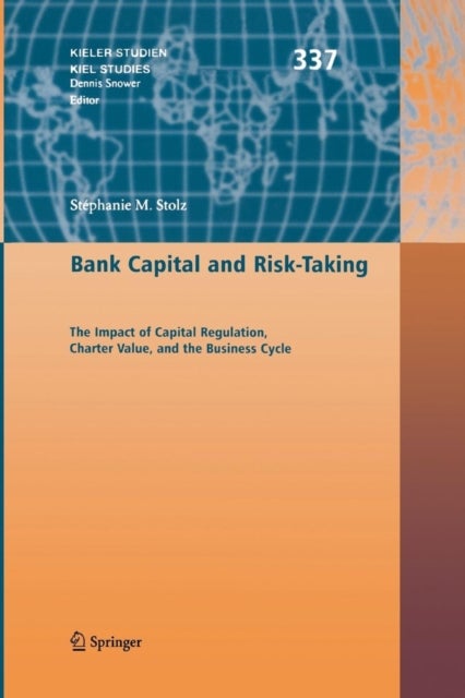 Bank Capital and Risk-Taking - The Impact of Capital Regulation, Charter Value, and the Business Cycle
